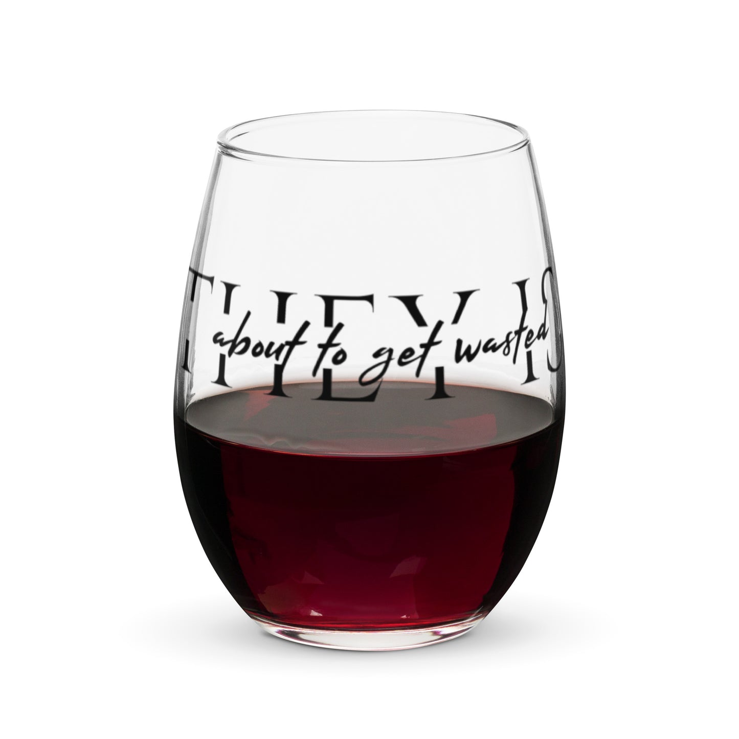 They is Wasted Stemless Wine Glass