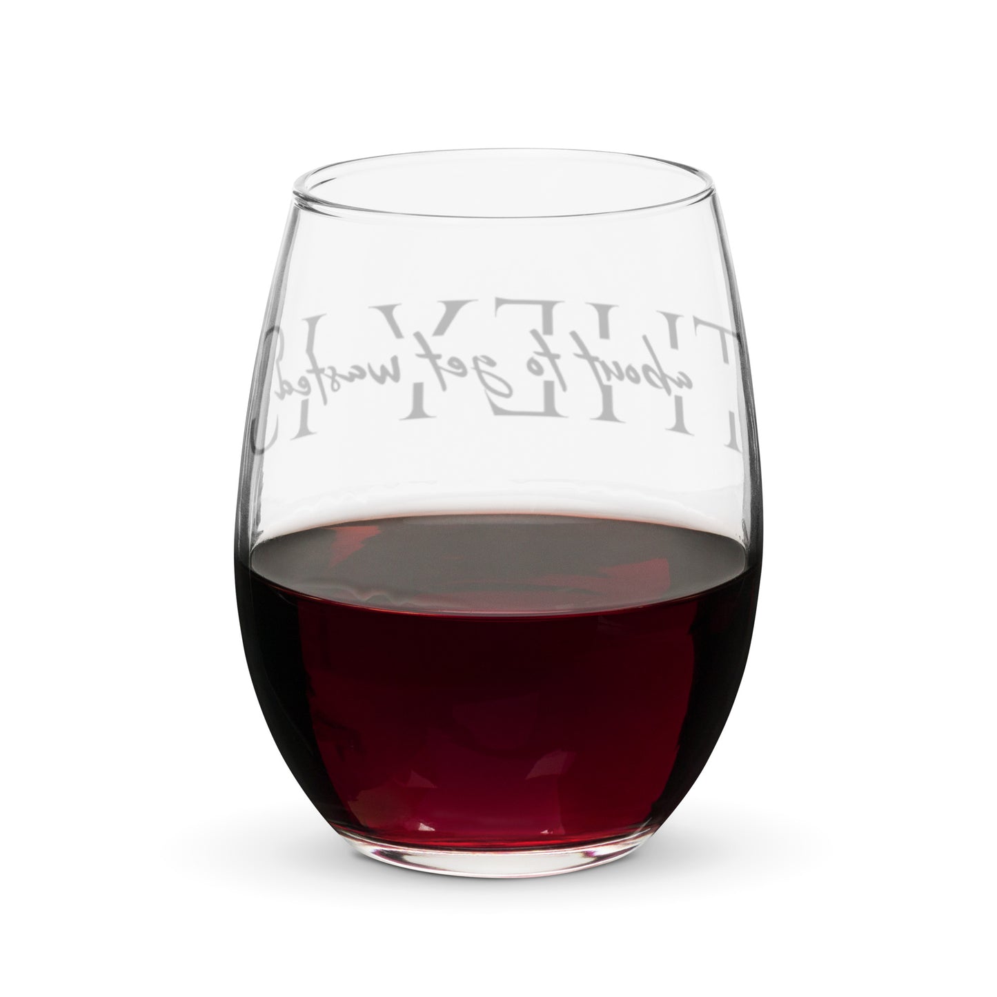 They is Wasted Stemless Wine Glass