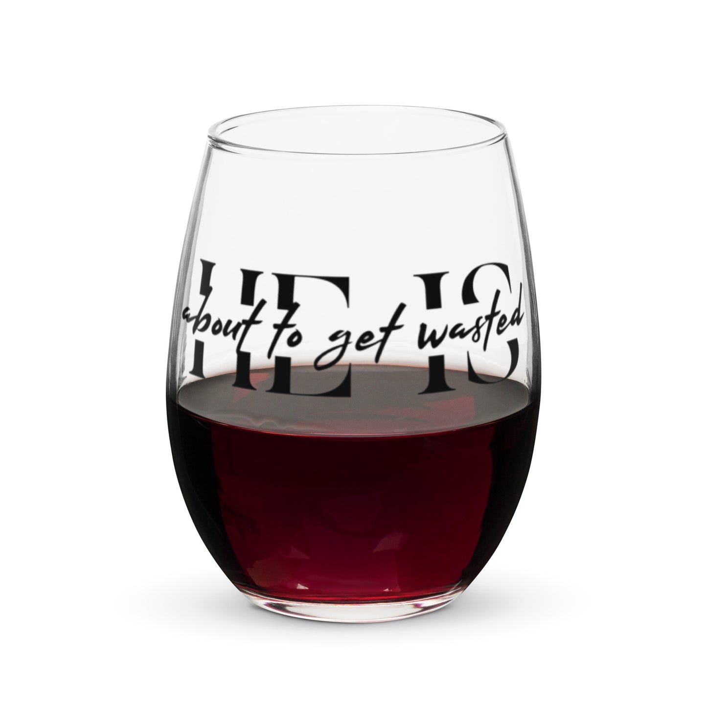 He is Wasted Stemless Wine Glass