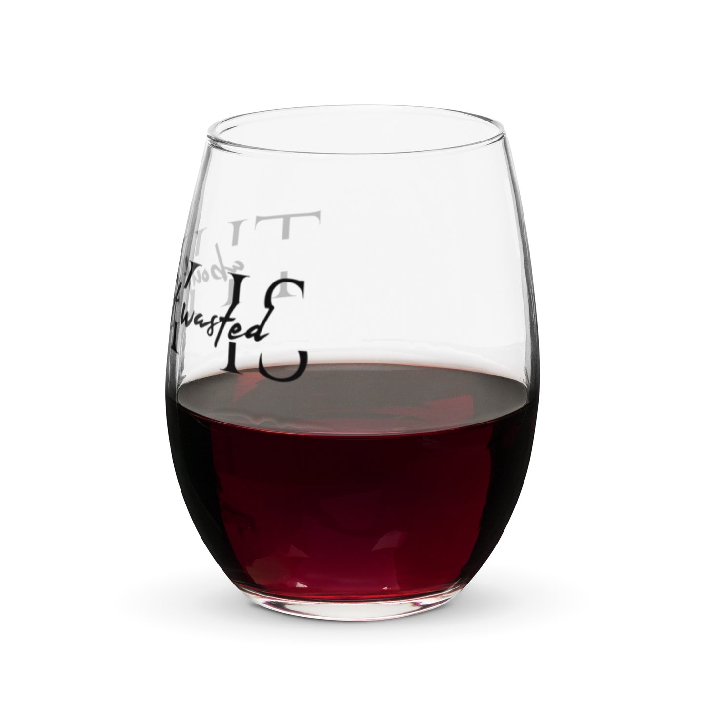 They is Wasted Stemless Wine Glass