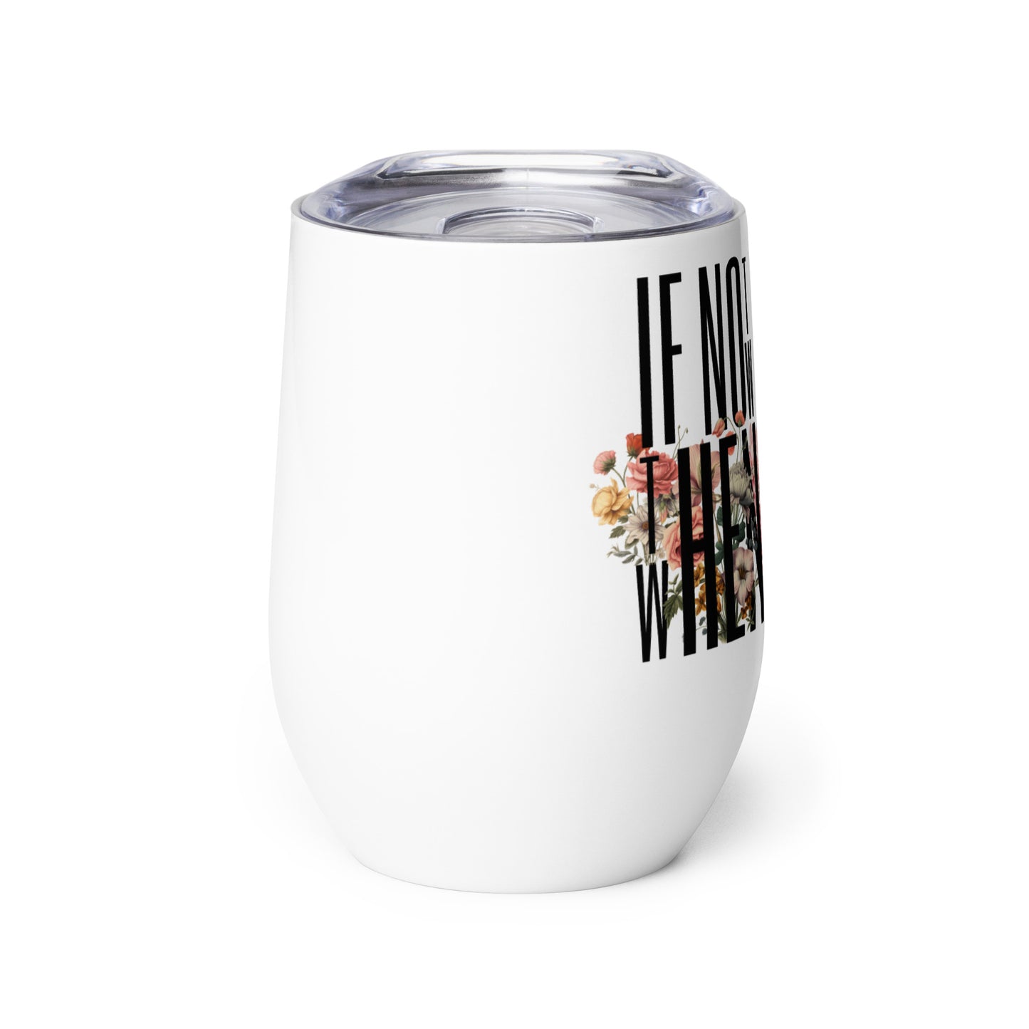 It's Now Wine Tumbler