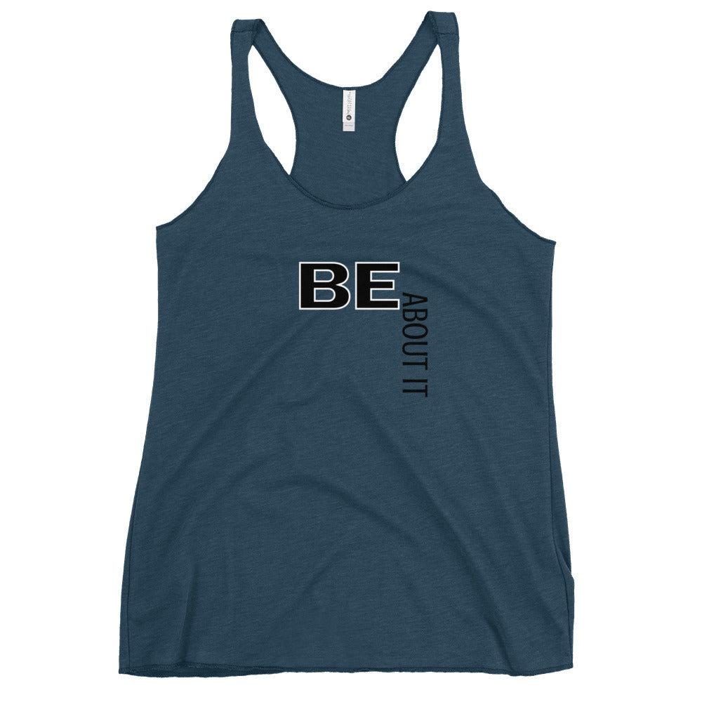 BE About It Racerback Tank
